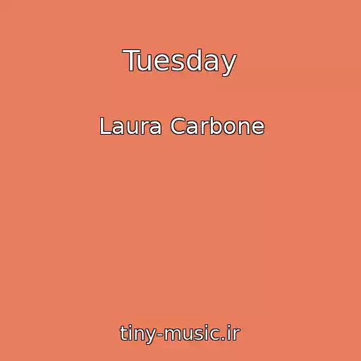 کاور آهنگ Tuesday از Laura Carbone