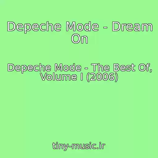کاور آهنگ Depeche Mode - Dream On از Depeche Mode - The Best Of, Volume I (2006)