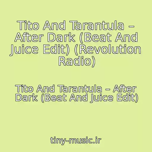 کاور آهنگ Tito And Tarantula – After Dark (Beat And Juice Edit) (Revolution Radio) از Tito And Tarantula – After Dark (Beat And Juice Edit)