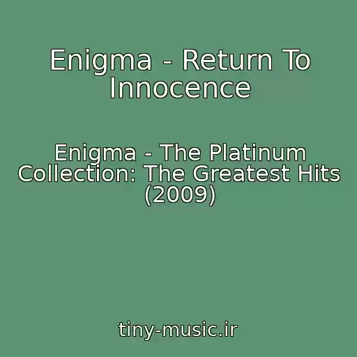 کاور آهنگ Enigma - Return To Innocence از Enigma - The Platinum Collection: The Greatest Hits (2009)