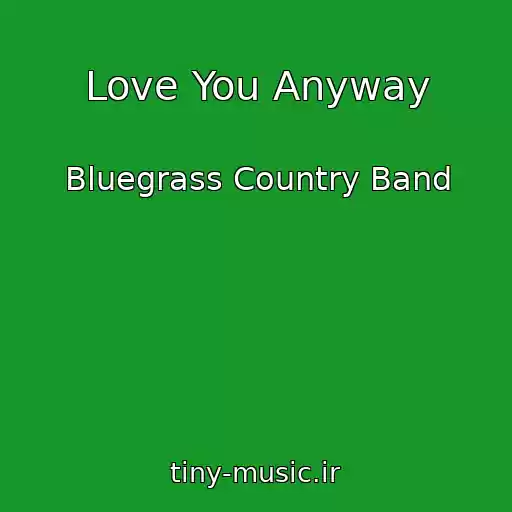 کاور آهنگ Love You Anyway از Bluegrass Country Band