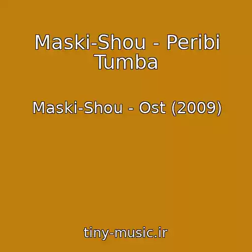 کاور آهنگ Maski-Shou - Peribi Tumba از Maski-Shou - Ost (2009)