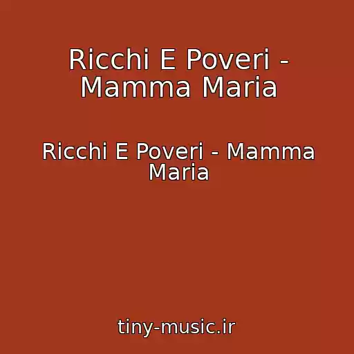 کاور آهنگ Ricchi E Poveri - Mamma Maria از Ricchi E Poveri - Mamma Maria