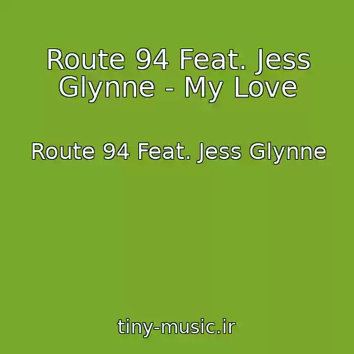 کاور آهنگ Route 94 Feat. Jess Glynne - My Love از Route 94 Feat. Jess Glynne