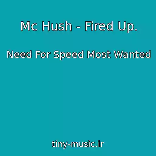 کاور آهنگ Mc Hush - Fired Up. از Need For Speed Most Wanted