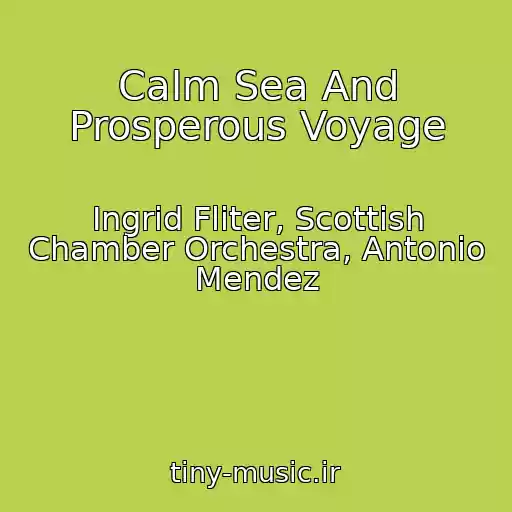 کاور آهنگ Calm Sea And Prosperous Voyage از Ingrid Fliter, Scottish Chamber Orchestra, Antonio Mendez