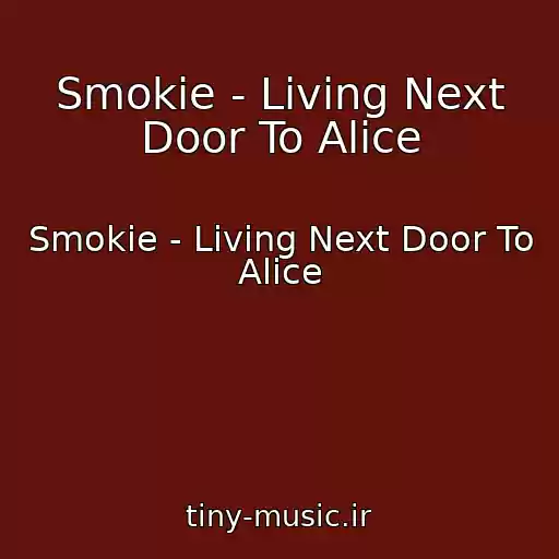 کاور آهنگ Smokie - Living Next Door To Alice از Smokie - Living Next Door To Alice