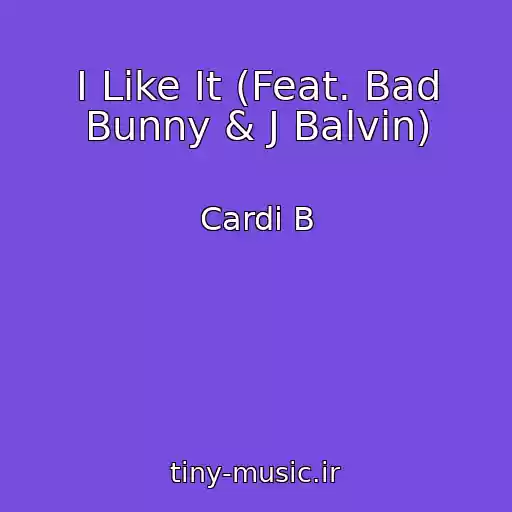 کاور آهنگ I Like It (Feat. Bad Bunny & J Balvin) از Cardi B