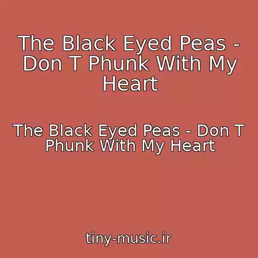 کاور آهنگ The Black Eyed Peas - Don T Phunk With My Heart از The Black Eyed Peas - Don T Phunk With My Heart