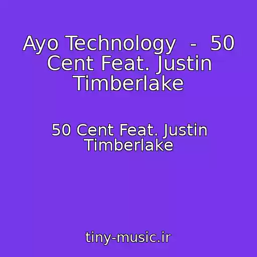 کاور آهنگ Ayo Technology  -  50 Cent Feat. Justin Timberlake از 50 Cent Feat. Justin Timberlake