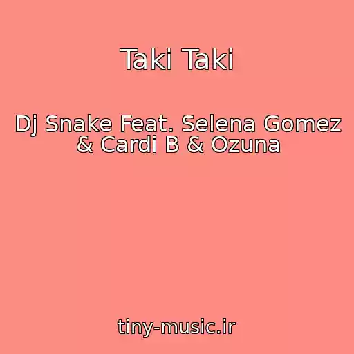 کاور آهنگ Taki Taki از Dj Snake Feat. Selena Gomez & Cardi B & Ozuna