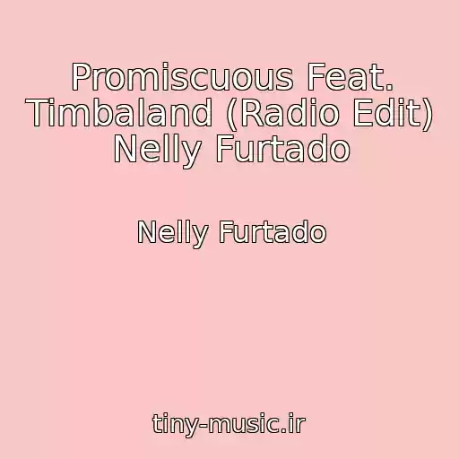 کاور آهنگ Promiscuous Feat. Timbaland (Radio Edit) Nelly Furtado از Nelly Furtado