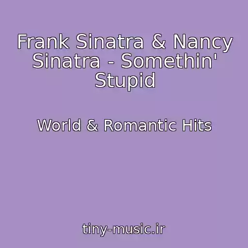 کاور آهنگ Frank Sinatra & Nancy Sinatra - Somethin' Stupid از World & Romantic Hits