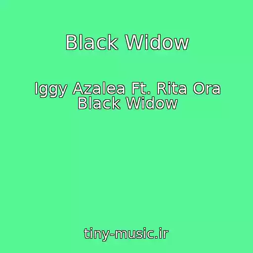 کاور آهنگ Black Widow از Iggy Azalea Ft. Rita Ora Black Widow