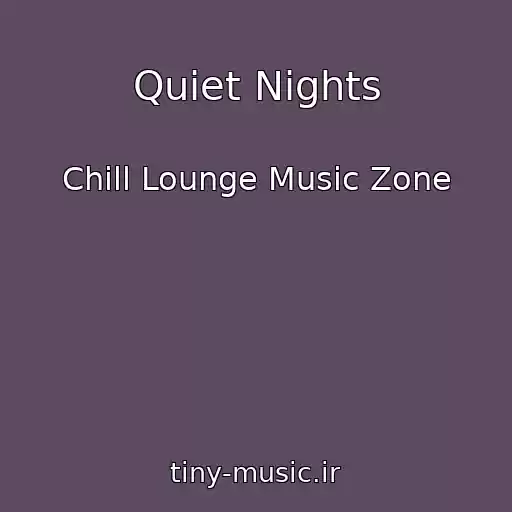 کاور آهنگ Quiet Nights از Chill Lounge Music Zone