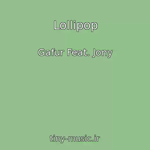 کاور آهنگ Lollipop از Gafur Feat. Jony