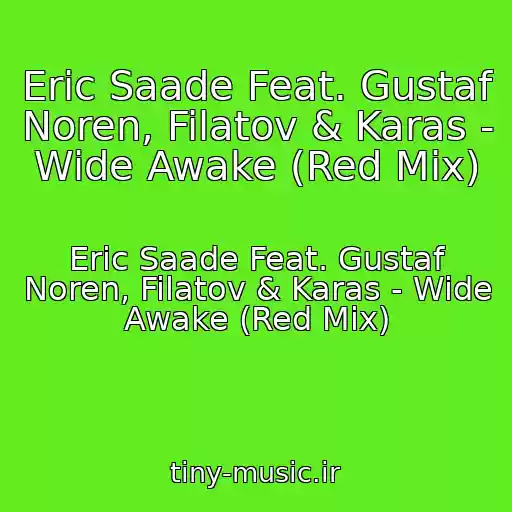 کاور آهنگ Eric Saade Feat. Gustaf Noren, Filatov & Karas - Wide Awake (Red Mix) از Eric Saade Feat. Gustaf Noren, Filatov & Karas - Wide Awake (Red Mix)