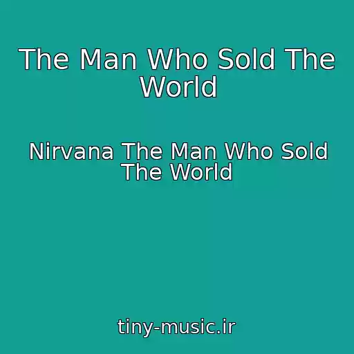 کاور آهنگ The Man Who Sold The World از Nirvana The Man Who Sold The World