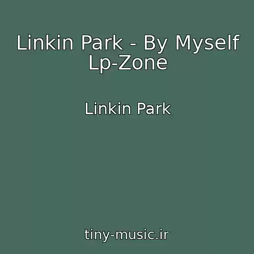 کاور آهنگ Linkin Park - By Myself Lp-Zone از Linkin Park