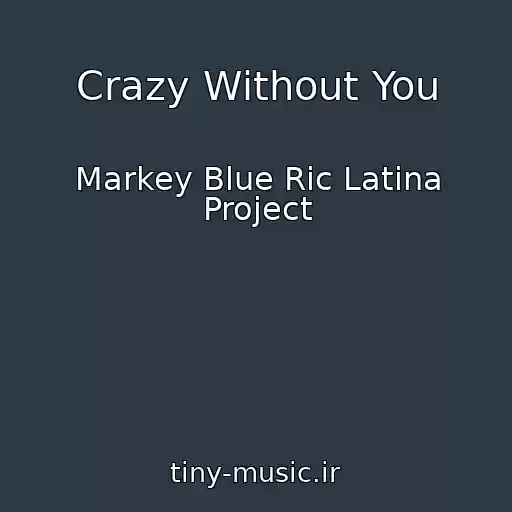 کاور آهنگ Crazy Without You از Markey Blue Ric Latina Project