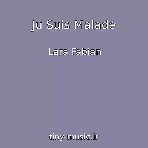 کاور آهنگ Ju Suis Malade از Lara Fabian