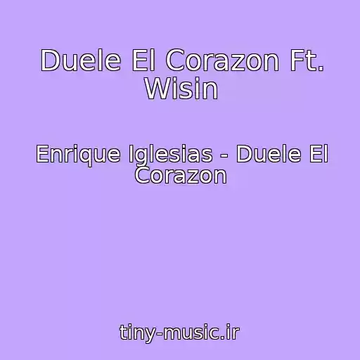 کاور آهنگ Duele El Corazon Ft. Wisin از Enrique Iglesias - Duele El Corazon