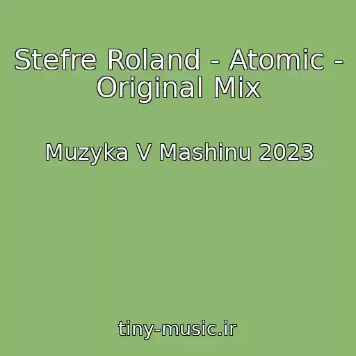 کاور آهنگ Stefre Roland - Atomic - Original Mix از Muzyka V Mashinu 2023