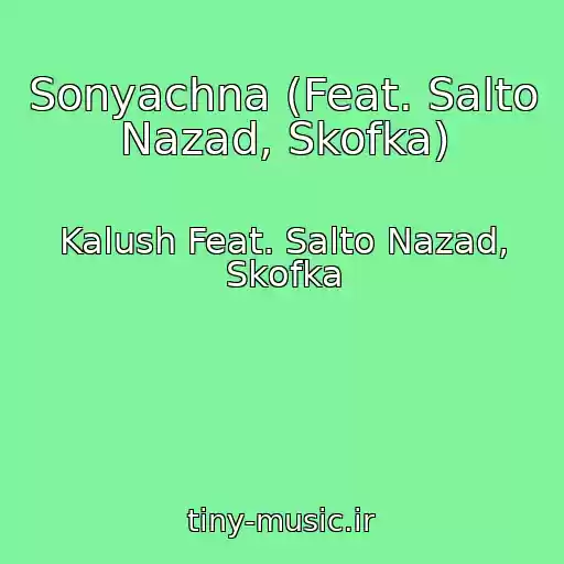 کاور آهنگ Sonyachna (Feat. Salto Nazad, Skofka) از Kalush Feat. Salto Nazad, Skofka