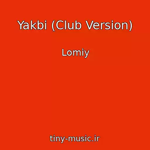 کاور آهنگ Yakbi (Club Version) از Lomiy