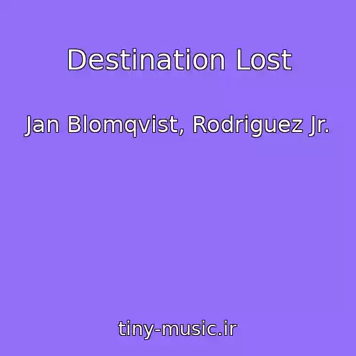 کاور آهنگ Destination Lost از Jan Blomqvist, Rodriguez Jr.