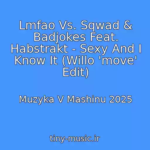 کاور آهنگ Lmfao Vs. Sqwad & Badjokes Feat. Habstrakt - Sexy And I Know It (Willo 'move' Edit) از Muzyka V Mashinu 2025