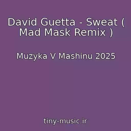 کاور آهنگ David Guetta - Sweat ( Mad Mask Remix ) از Muzyka V Mashinu 2025