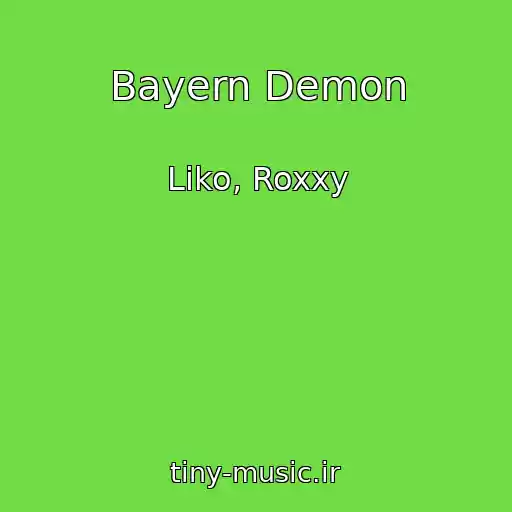 کاور آهنگ Bayern Demon از Liko, Roxxy
