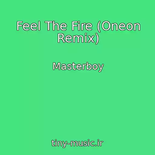 کاور آهنگ Feel The Fire (Oneon Remix) از Masterboy