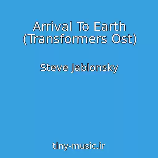 کاور آهنگ Arrival To Earth (Transformers Ost) از Steve Jablonsky