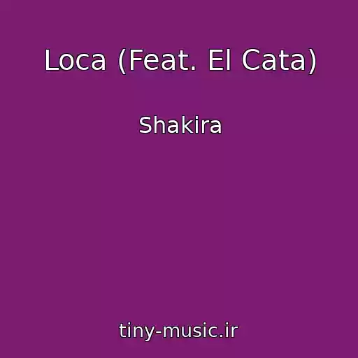 کاور آهنگ Loca (Feat. El Cata) از Shakira