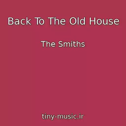 کاور آهنگ Back To The Old House از The Smiths
