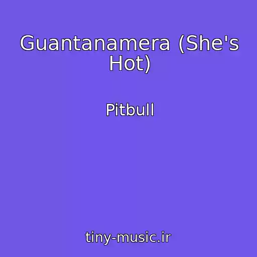 کاور آهنگ Guantanamera (She's Hot) از Pitbull