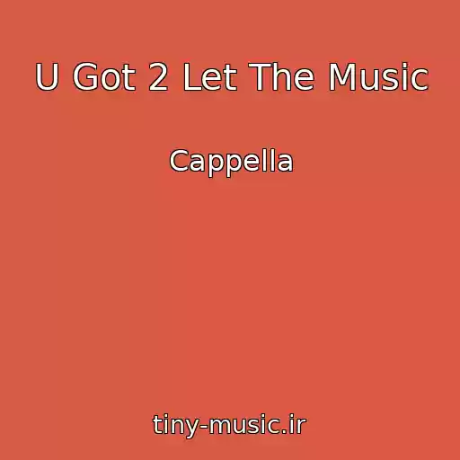 کاور آهنگ U Got 2 Let The Music از Cappella