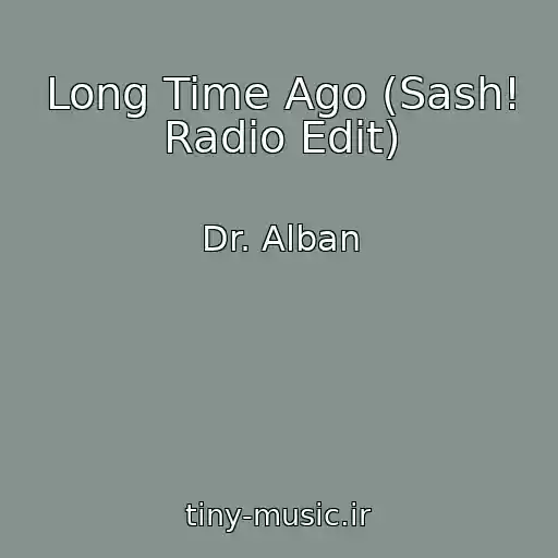 کاور آهنگ Long Time Ago (Sash! Radio Edit) از Dr. Alban