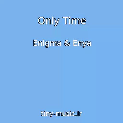 کاور آهنگ Only Time از Enigma & Enya