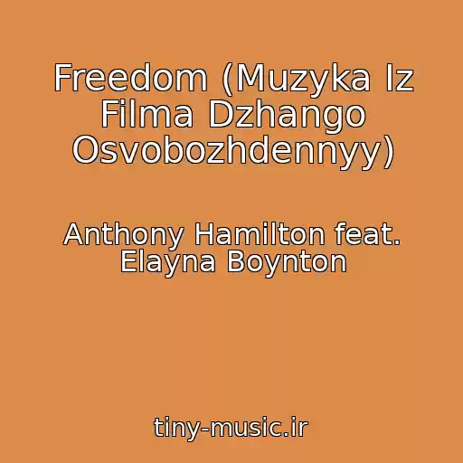 کاور آهنگ Freedom (Muzyka Iz Filma Dzhango Osvobozhdennyy) از Anthony Hamilton feat. Elayna Boynton