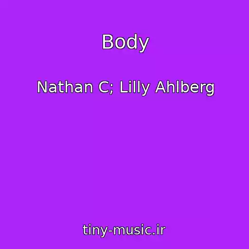 کاور آهنگ Body از Nathan C; Lilly Ahlberg