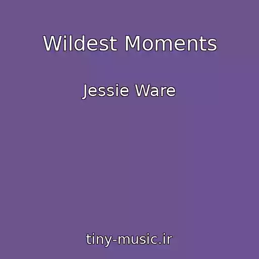 کاور آهنگ Wildest Moments از Jessie Ware