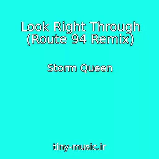 کاور آهنگ Look Right Through (Route 94 Remix) از Storm Queen