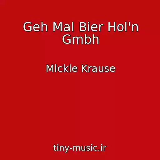 کاور آهنگ Geh Mal Bier Hol'n Gmbh از Mickie Krause