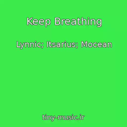 کاور آهنگ Keep Breathing از Lynnic; Itsarius; Mocean