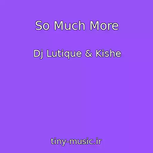 کاور آهنگ So Much More از Dj Lutique & Kishe