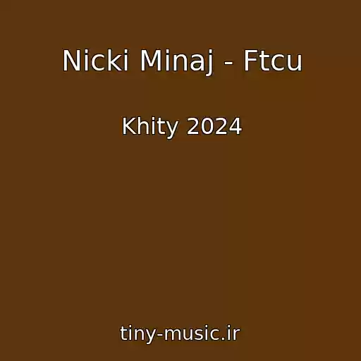 کاور آهنگ Nicki Minaj - Ftcu از Khity 2024