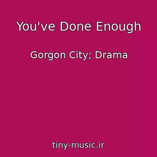 کاور آهنگ You've Done Enough از Gorgon City; Drama